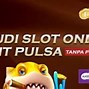 Daftar Situs Slot Deposit Pulsa Tanpa Potongan